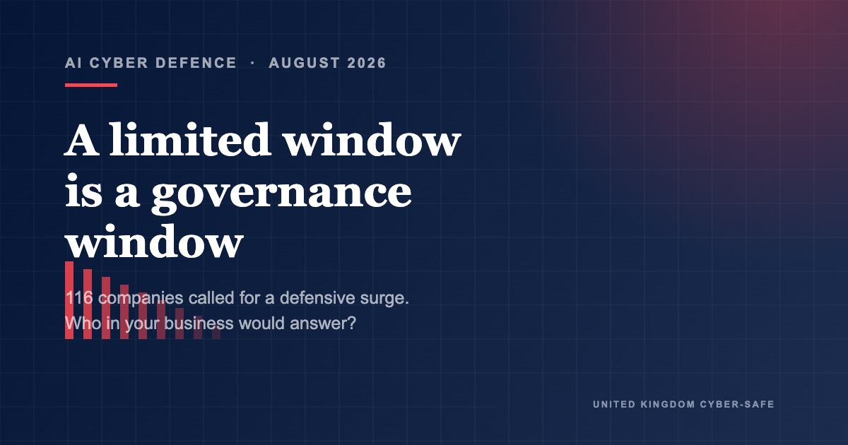 AI cyber defence, August 2026: a limited window is a governance window.