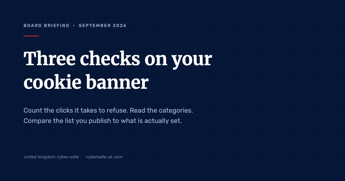Board briefing, September 2026: three checks on your cookie banner.